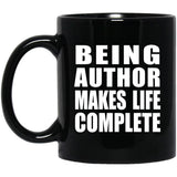 Being Author Makes Life Complete - 11oz Coffee Mug Black
