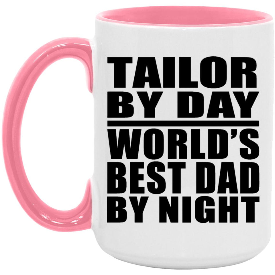 Tailor By Day World's Best Dad By Night - 15oz Accent Mug Pink