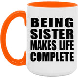 Being Sister Makes Life Complete - 15oz Accent Mug Orange