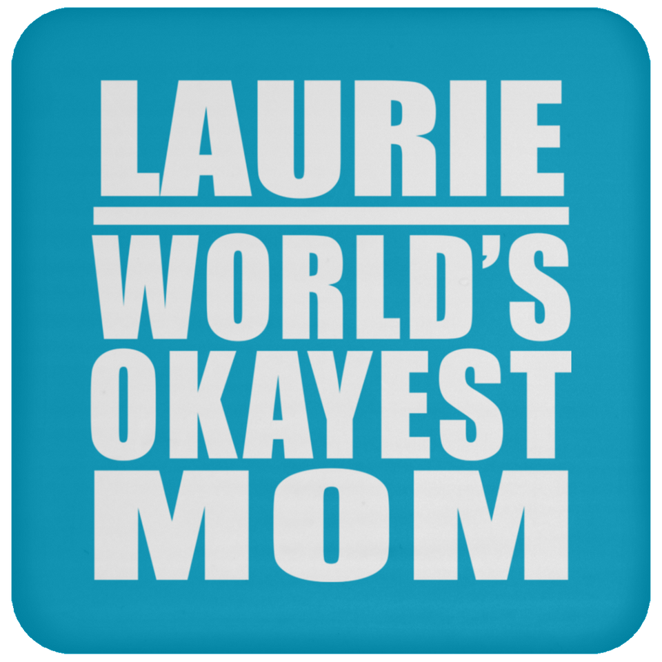Laurie World's Okayest Mom - Drink Coaster