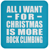 All I Want For Christmas Is More Rock Climbing - Coaster
