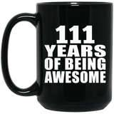 111th Birthday 111 Years Of Being Awesome - 15oz Coffee Mug Black
