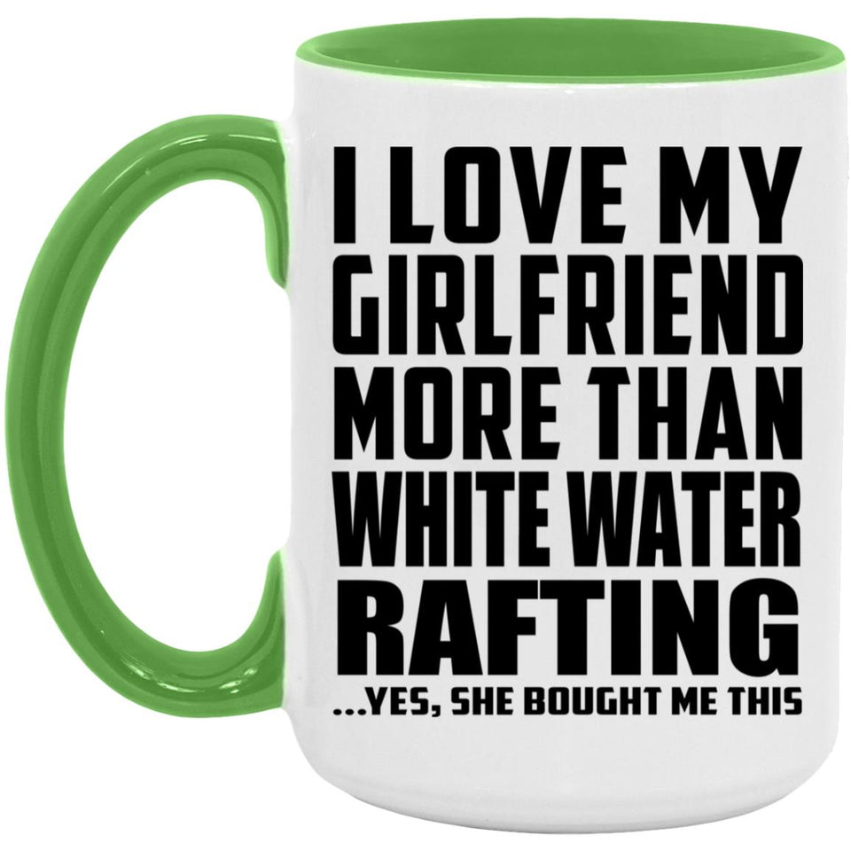 I Love My Girlfriend More Than White Water Rafting - 15oz Accent Mug Green