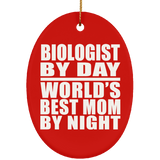 Biologist By Day World's Best Mom By Night - Oval Ornament