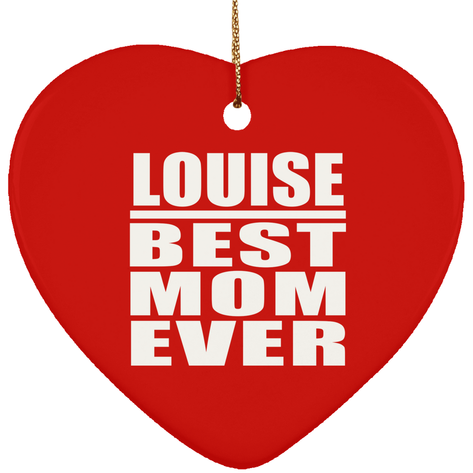 Louise Best Mom Ever - Heart Ornament