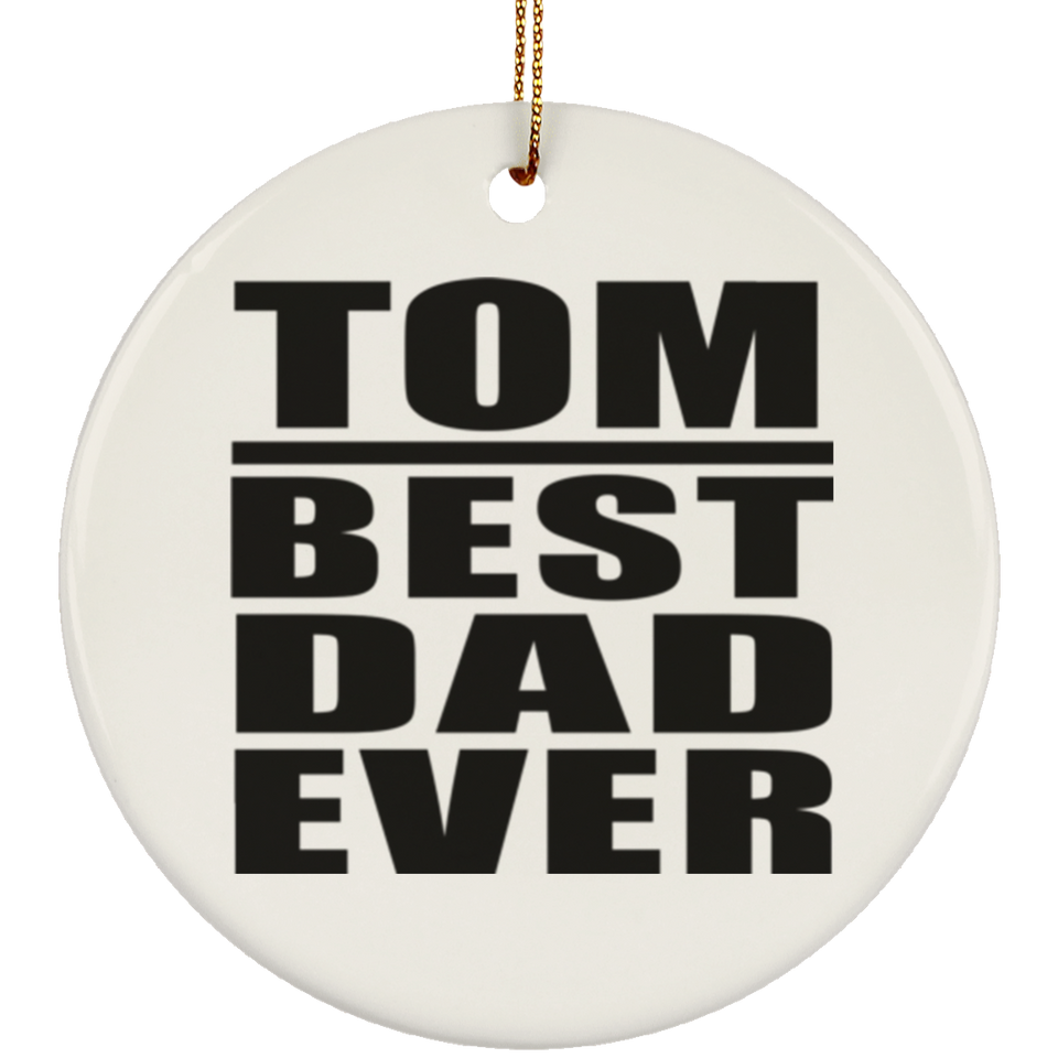Tom Best Dad Ever - Circle Ornament