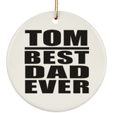 Tom Best Dad Ever - Circle Ornament
