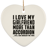 I Love My Girlfriend More Than Accordion - Heart Ornament