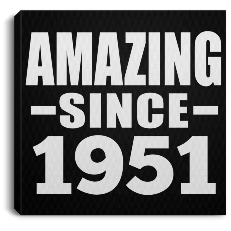 73rd Birthday Amazing Since 1951 - Canvas Square