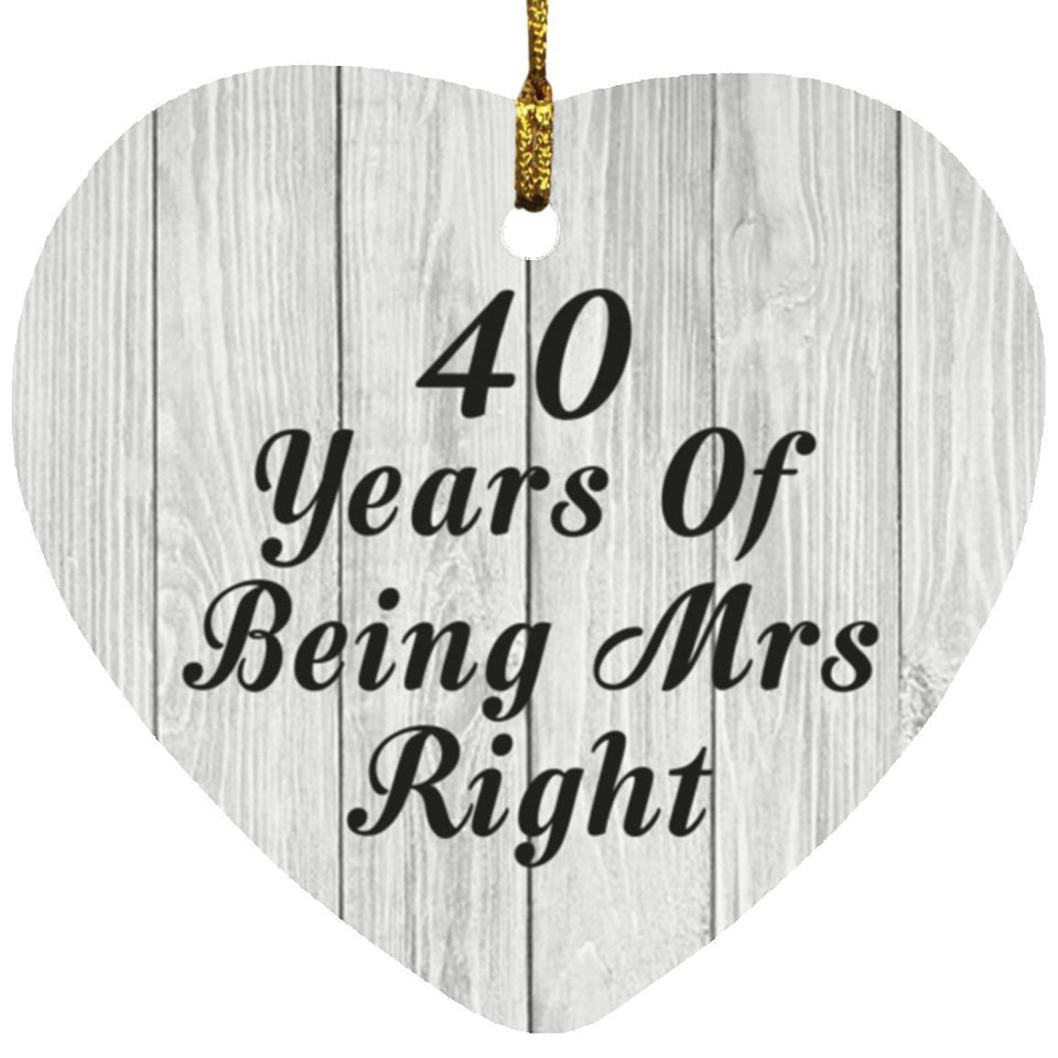40th Anniversary 40 Years Of Being Mrs Right - Heart Ornament F