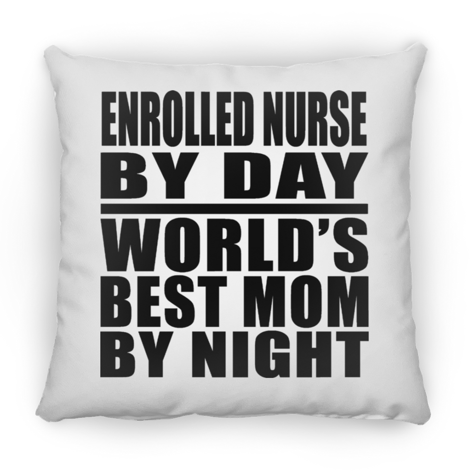 Enrolled Nurse By Day World's Best Mom By Night - Throw Pillow