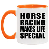 Horse Racing Makes Life Special - 11oz Accent Mug Orange
