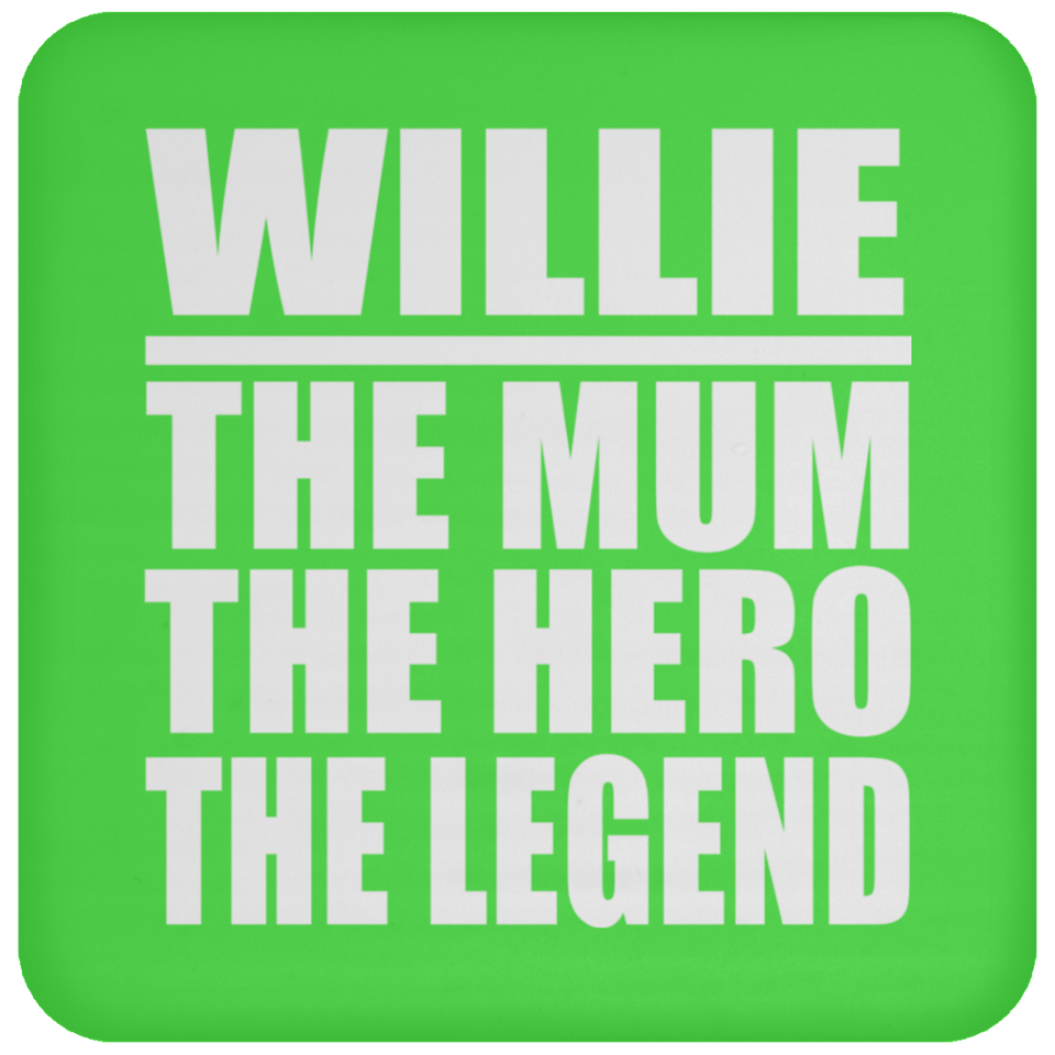 Willie The Mum The Hero The Legend - Drink Coaster