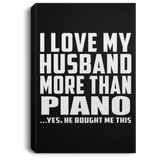 I Love My Husband More Than Piano - Canvas Portrait