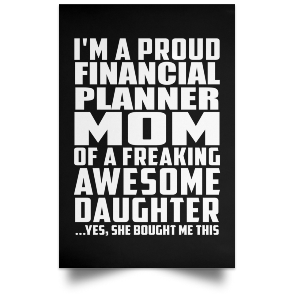 Proud Financial Planner Mom Of Awesome Daughter - Poster Portrait