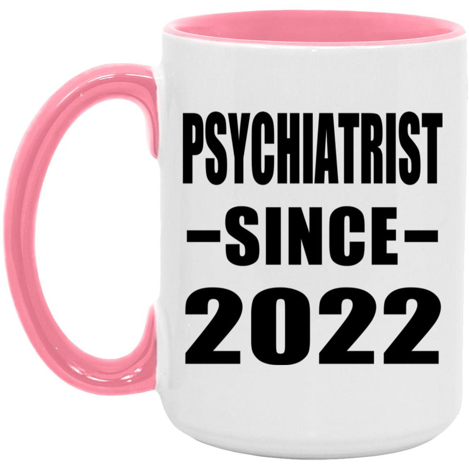 Psychiatrist Since 2022 - 15oz Accent Mug Pink