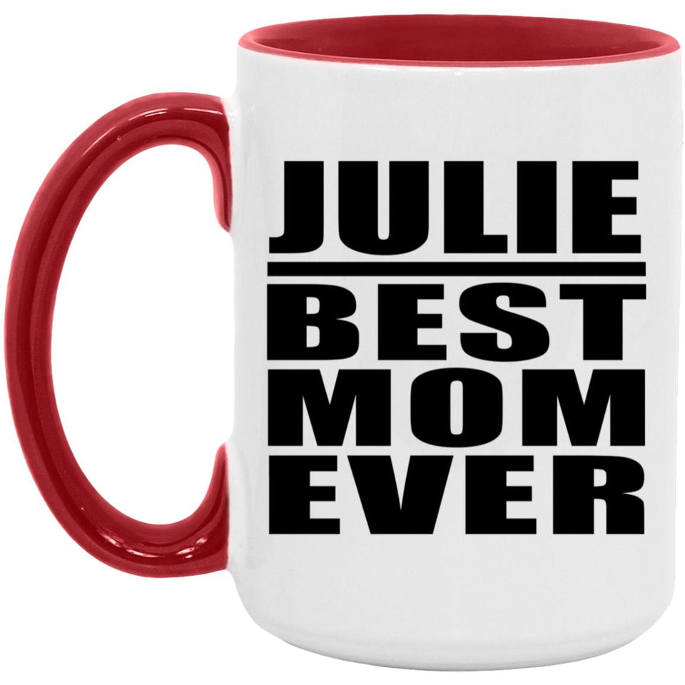Julie Best Mom Ever - 15oz Accent Mug Red