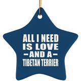 All I Need Is Love And A Tibetan Terrier - Star Ornament