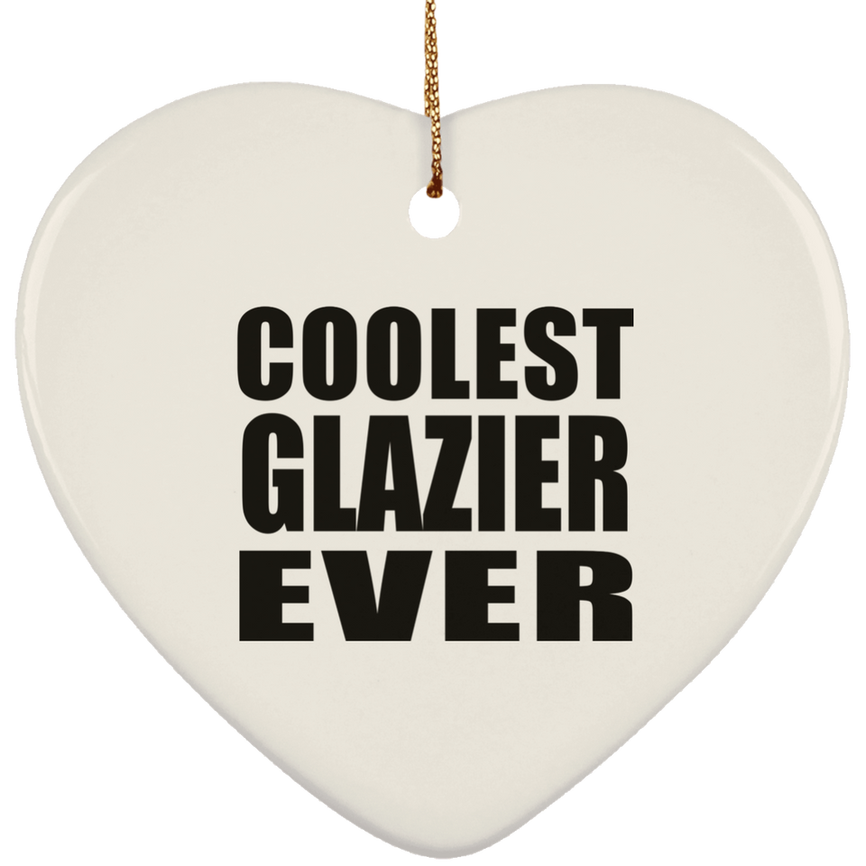 Coolest Glazier Ever - Heart Ornament
