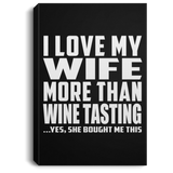 I Love My Wife More Than Wine Tasting - Canvas Portrait