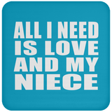 All I Need Is Love And My Niece - Drink Coaster