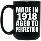 106th Birthday Made In 1918 Aged To Perfection - 15oz Coffee Mug Black