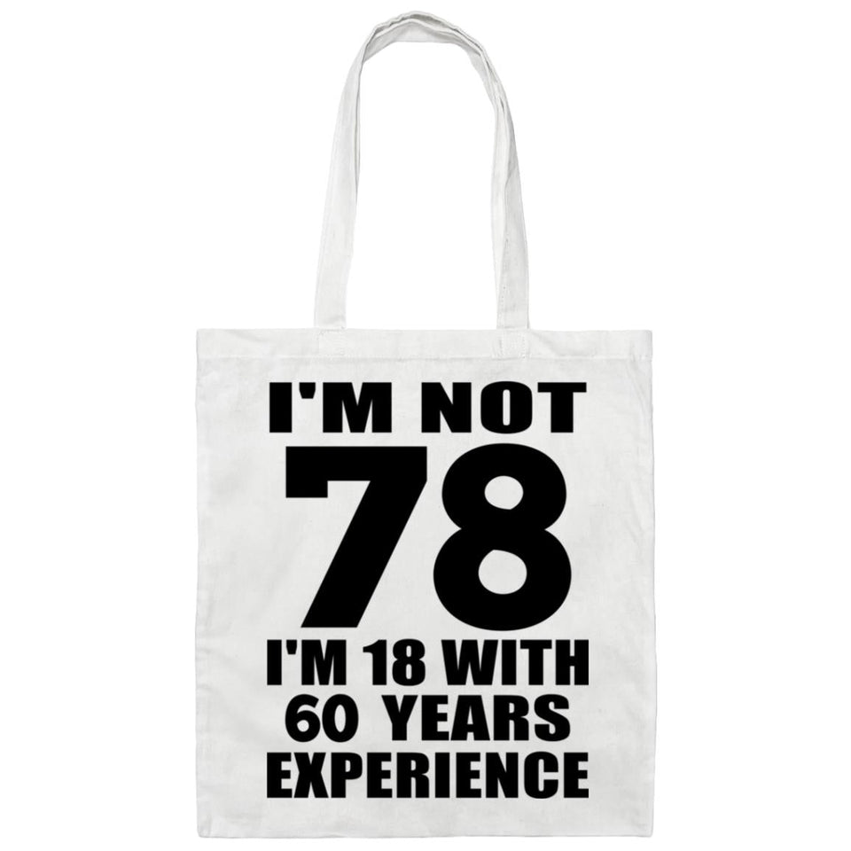 78th Birthday I'm Not 78 I'm 18 With 60 Years Experience - Tote Bag White