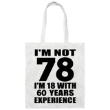 78th Birthday I'm Not 78 I'm 18 With 60 Years Experience - Tote Bag White