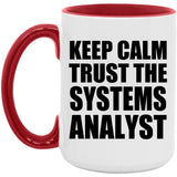 Keep Calm and Trust The Systems Analyst - 15oz Accent Mug Red