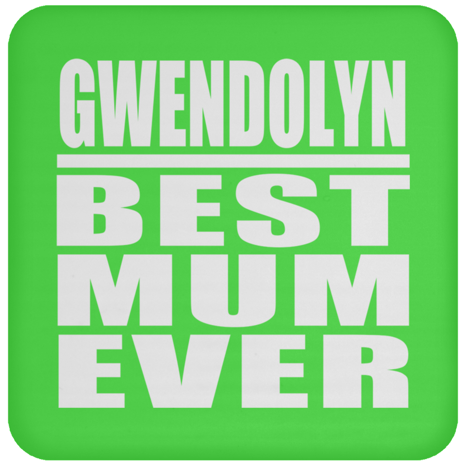 Gwendolyn Best Mum Ever - Coaster