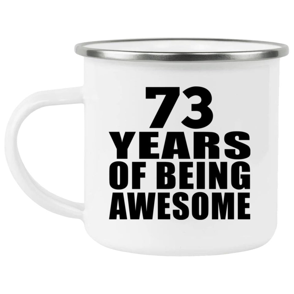 73rd Birthday 73 Years Of Being Awesome - 12oz Camping Mug