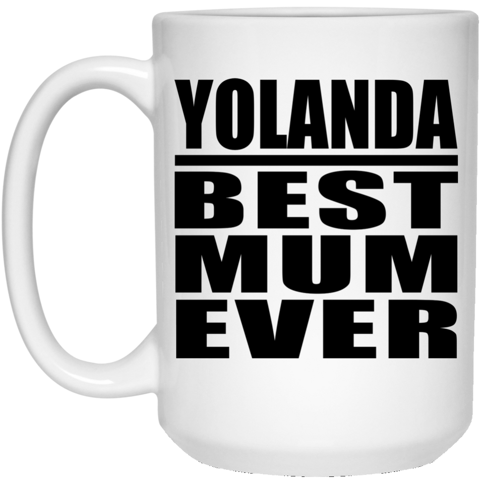 Yolanda Best Mum Ever - 15 Oz Coffee Mug