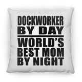 Dockworker By Day World's Best Mom By Night - Throw Pillow