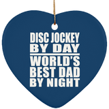 Disc Jockey By Day World's Best Dad By Night - Heart Ornament