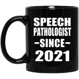 Speech Pathologist Since 2021 - 11oz Coffee Mug Black