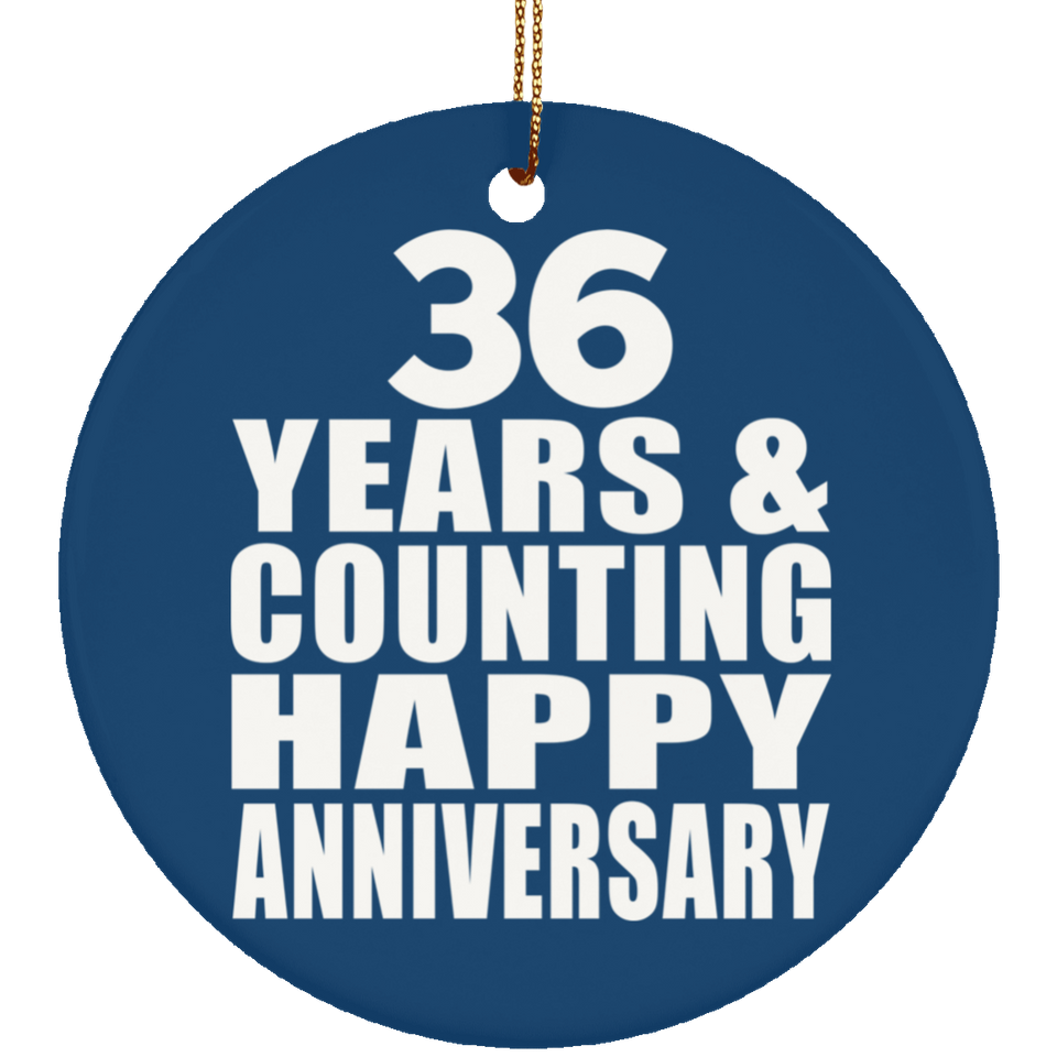 Happy 36th Anniversary 36 Years & Counting - Circle Ornament