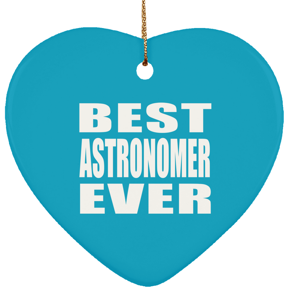 Best Astronomer Ever - Heart Ornament