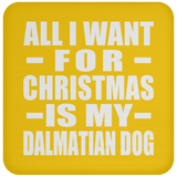 All I Want For Christmas Is My Dalmatian Dog - Coaster