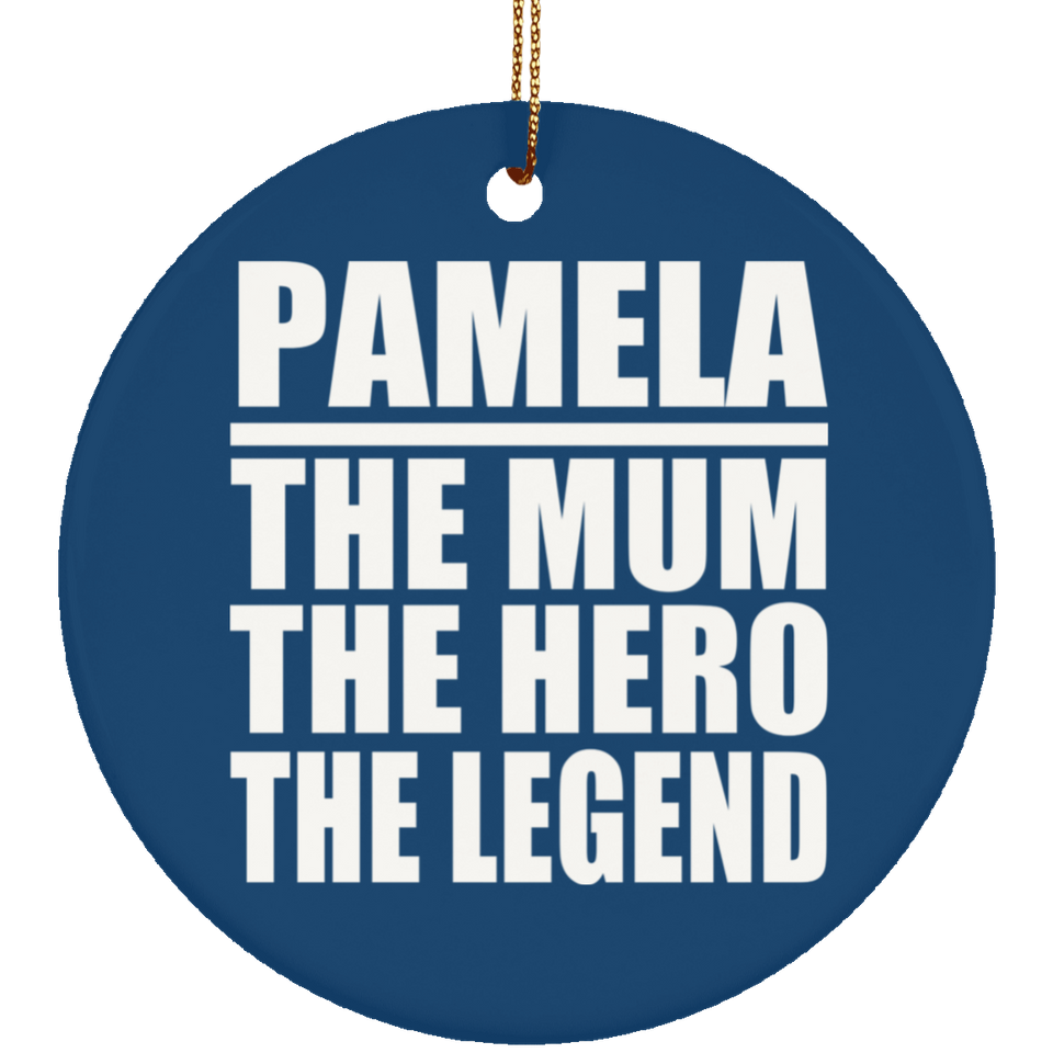 Pamela The Mum The Hero The Legend - Circle Ornament