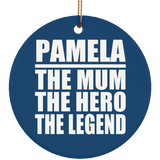 Pamela The Mum The Hero The Legend - Circle Ornament