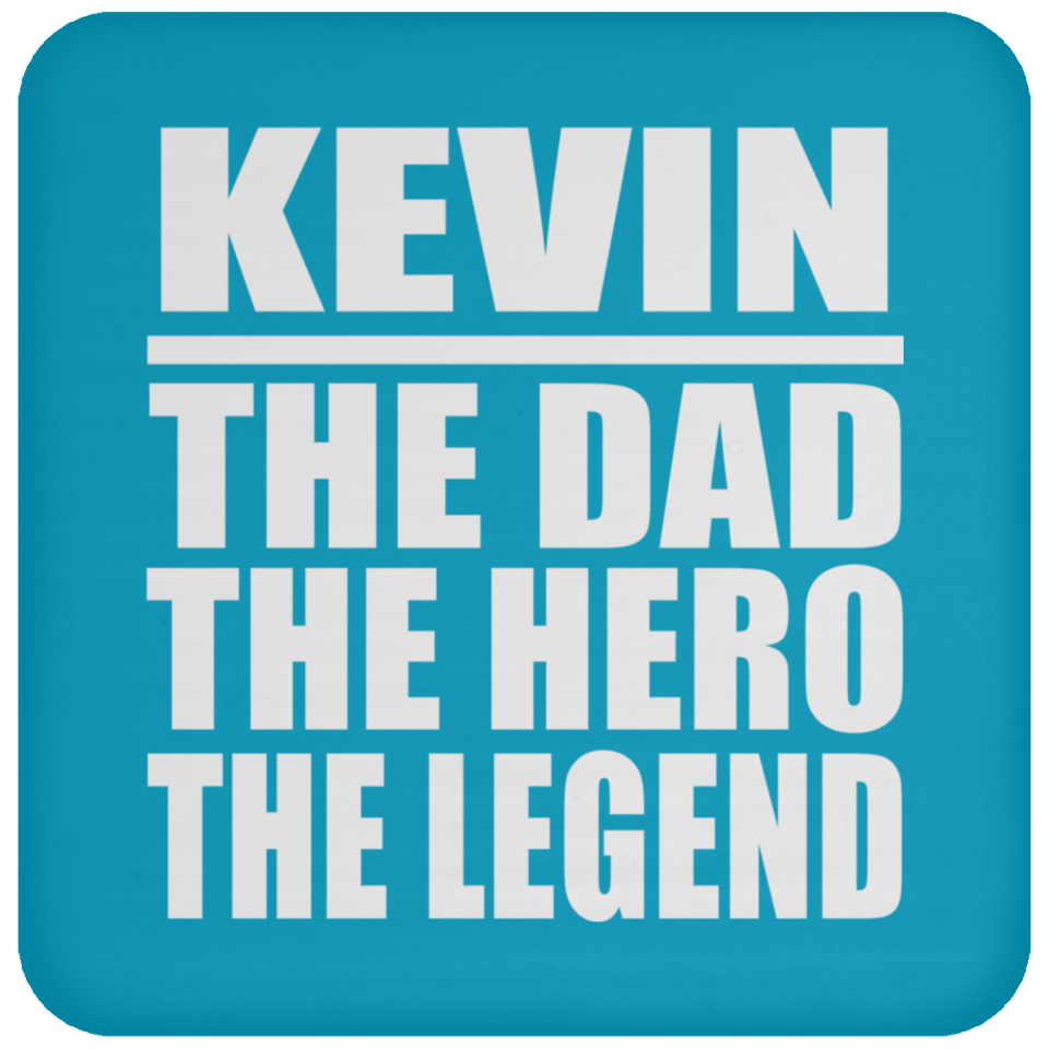 Kevin The Dad The Hero The Legend - Drink Coaster