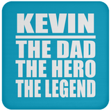 Kevin The Dad The Hero The Legend - Drink Coaster
