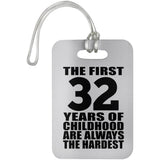 32nd Birthday First 32 Years of Childhood Are The Hardest - Luggage Bag Tag