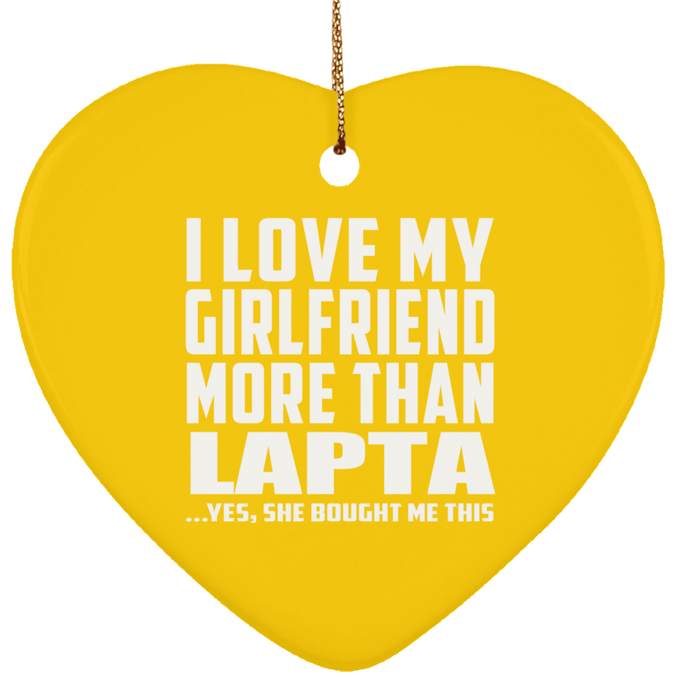 I Love My Girlfriend More Than Lapta - Heart Ornament