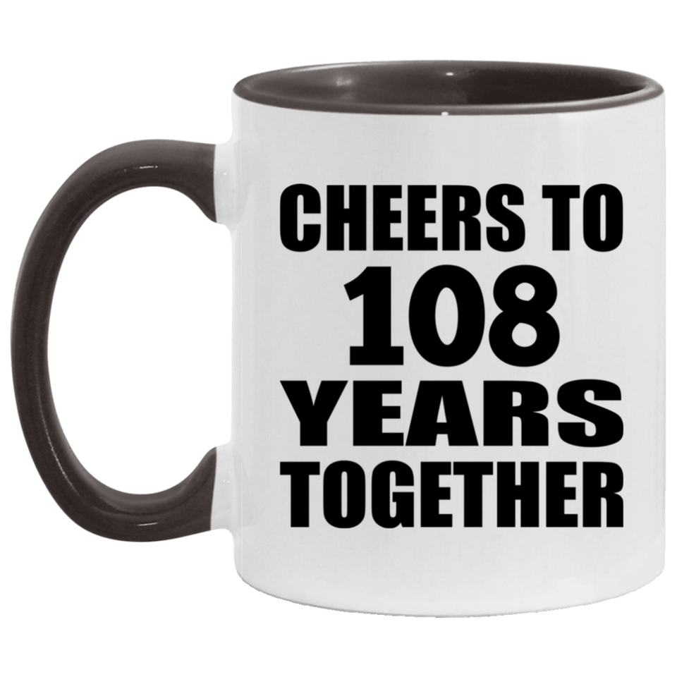 108th Anniversary Cheers To 108 Years Together - 11oz Accent Mug Black