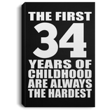 34th Birthday First 34 Years of Childhood Are The Hardest - Canvas Portrait