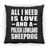 All I Need Is Love And A Polish Lowland Sheepdog - Throw Pillow Black