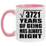 61st Anniversary Square Root of 3721 Years Mrs Always Right - 11oz Accent Mug Pink