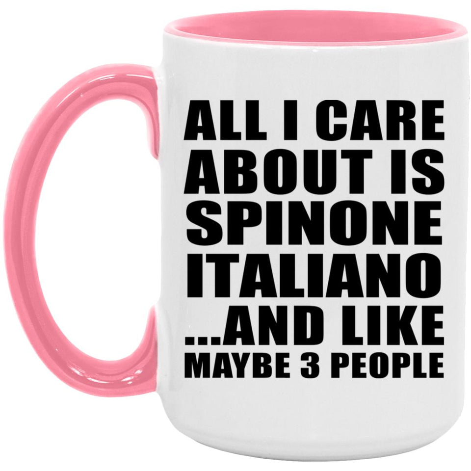 All I Care About Is Spinone Italiano - 15oz Accent Mug Pink