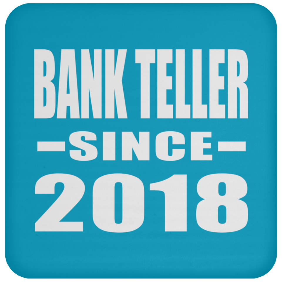 Bank Teller Since 2018 - Drink Coaster